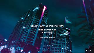 Shadows And Whispers  Deep House Set  2020 Mixed By Johnny M  Dem Radio Podcast