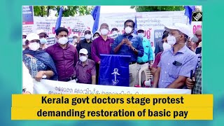 Kerala govt doctors stage protest demanding restoration of basic pay