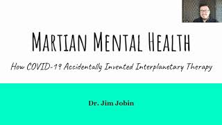 Martian Mental Health - Dr. Jim Jobin - 23rd Annual International Mars Society Convention