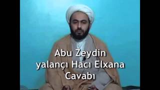 Abu Zeydin yalançı Hacı Elxana Cavabı