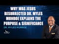 Myles Munroe - Why Was Jesus Resurrected Dr. Myles Munroe Explains The Purpose & Significance