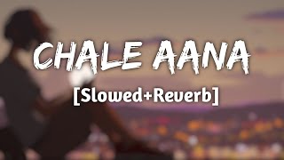 Chale Aana | [Slowed+Reverb] - Armaan Malik | Lofi Mix Song | 10 PM LOFi