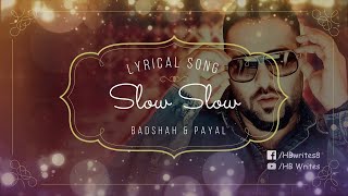 Slow Slow Full Song (LYRICS) Badshah, Payal Dev | Abhishek Singh, Seerat Kapoor #hbwrites #slowslow