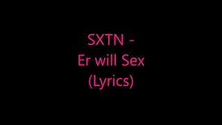 SXTN - Er will Sex (Lyrics)