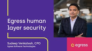 Egress Human Layer Security with Sudeep Venkatesh