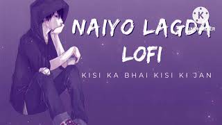 Naiyo lagda dil tere bina।lofi।(Slowed+Reverb)Salman Khan।Kisi Bhai Kisi Ka Jaan।Kamaal khan।Palak m
