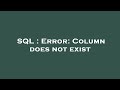SQL : Error: Column does not exist
