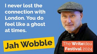 WriteIdea Festival: Jah Wobble - ’Dark Luminosity: Memoirs of a Geezer'