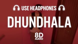 Dhundhala (8D AUDIO) - Yashraj, Talwiinder, Dropped Out