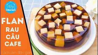 RAU CÂU FLAN CÀ PHÊ – Bánh flan KHÔNG CẦN HẤP ‖ Bếp nhà Sin