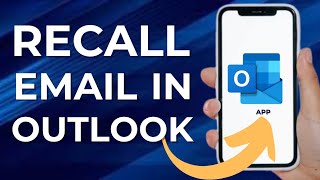 How to Recall Email in Outlook Mobile App (Quick \u0026 Easy)