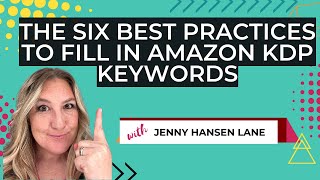 The Six Best Practices To Fill In Amazon KDP Keywords