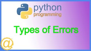 Python - Types of Errors - Syntax Runtime Logical Type Name Value and Indentation Error