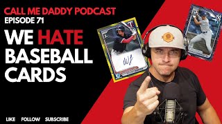 Call Me Daddy Podcast: Season 2 Ep 4 - We HATE Baseball Cards*