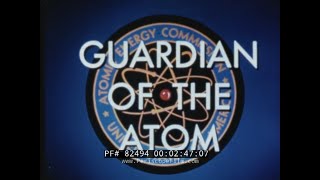 UNITED STATES ATOMIC ENERGY COMMISSION  "GUARDIAN OF THE ATOM"  ATOMIC ENERGY  82494