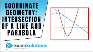 Coordinate Geometry : Intersection of a line and parabola : ExamSolutions