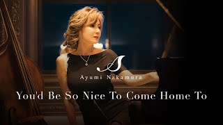 中村あゆみ 『You'd be So Nice to Come Home to』MV