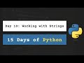 Day 10: Working with Strings | 15 Days of Python with Daily Lessons, Practice, & Project