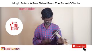 Magic Babu - A Real Talent From The Street Of India