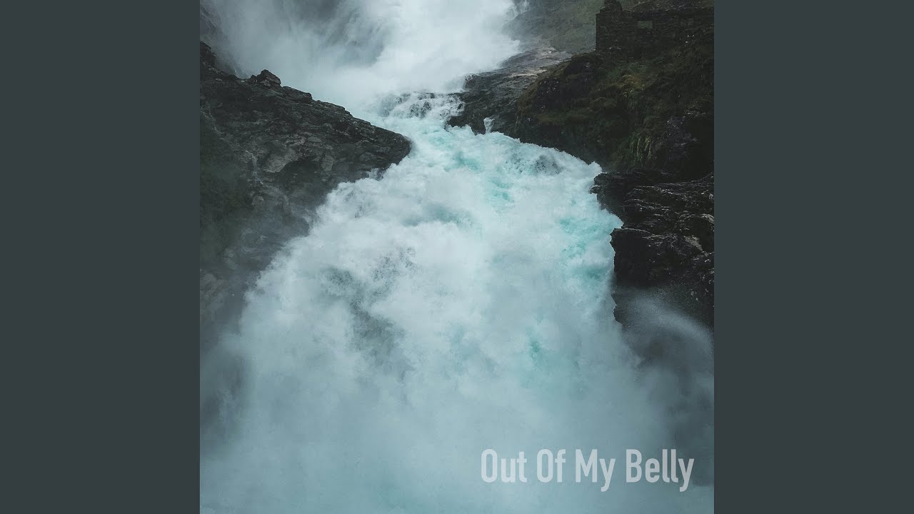 Out Of My Belly Youtube Music