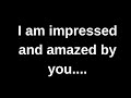 I am impressed and amazed by you.....love quotes  love messages love letter heartfelt messages