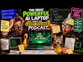 The Most Powerful AI Laptop Meets the Least Focused Podcast - (Episode 174)