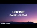 Daniel Caesar - Loose (Lyrics)