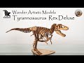 184: Wonder Artistic Models Tyrannosaurus Rex Deluxe Review