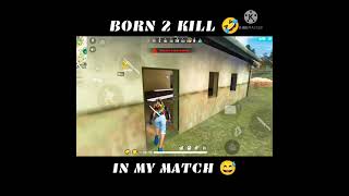 || BORN 2 KILL🤣 IN MY MATCH || GARENA FREE FIRE || #shorts #freefire #agent47 #wtfmoment  #viral #op