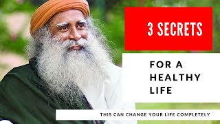 3 secrets for Healthy Life | Sadhguru Knowledge | Listen and change your Life