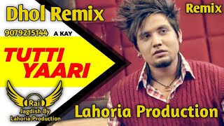 Tutti Yaari Dhol Remix A Kay Ft Rai Jagdish By Lahoria Production Old Punjabi Sad Song Dhol Mix 2023
