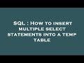 SQL : How to insert multiple select statements into a temp table