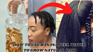 How to use Banana peel water to grow your natural hair | #bananapeel  #DIYHairRemedies