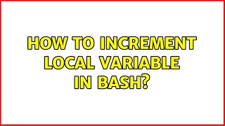 Unix & Linux: How to increment local variable in Bash? (2 Solutions!!)