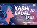 Mind Relaxing😌| Kabhi Jo Baadal🌧️Barse | T-Series | Arijit Singh | Extended Version🎤 | Kavya Shahdeo
