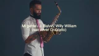 Mi gente - J Balvin, Willy William (sax cover Graziatto)