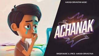 अचानक - Aakash Srivastava Music | Achanak - The True Love Story