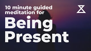 10 Minute Guided Meditation for Being Present and Mindful