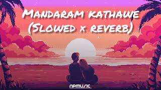 මන්දාරම් කතාවේ   Mandaram kathawe by Anushka Udanawasthi × slowed × reverb