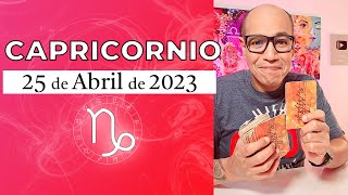 CAPRICORNIO | Horóscopo de hoy 25 de Abril 2023