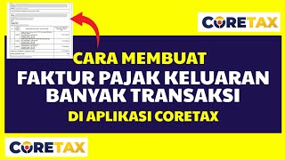 Cara Membuat Faktur Pajak Keluaran Banyak Transaksi di Coretax