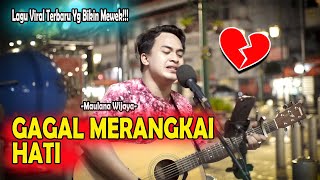 LAGU BARU YG BIKIN NANGIS Maulana Wijaya Gagal Merangkai Hati Live Cover By Soni Egi