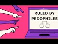 Ruled by Pedophiles