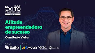 SUMMIT ÊXITO 2021| Atitude empreendedora de sucesso com Paulo Vieira