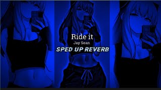 Ride it- Jay Sean (sped up+ reverb)(lyrics)