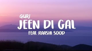 GURI & Raashi Sood- JEEN DI GAL [Remix Music/Audio] w/Lyrics