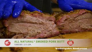 CHEF’S LINE® ALL NATURAL* SMOKED PORK BUTT