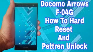 DOCOMO F-04G ||ARROWS NX|| Hard Reset And Pettren PIN Unlock 2020|All In One47