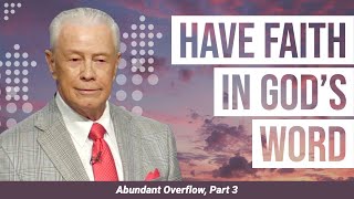 Have Faith in God’s Word - Abundant Overflow, Part 3