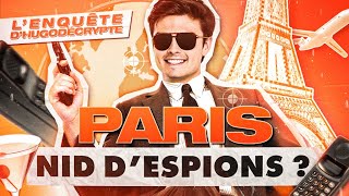 Paris, nid d'espions ? (L'enquête d'@hugodecryptegrandsformats )